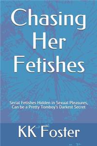 Chasing Her Fetishes