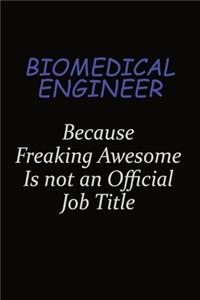 biomedical engineer Because Freaking Awesome Is Not An Official Job Title
