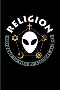 Religion Brought To You By Ancient Aliens