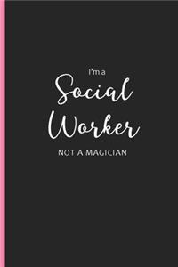 I'm a Social Worker Not a Magician