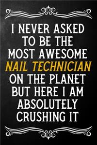 I Never Asked To Be The Most Awesome Nail Technician On The Planet
