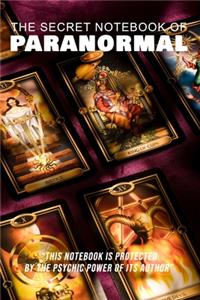 The Secret Notebook of Paranormal - 100 lined pages for all paranormal activities - 6'X9' format.