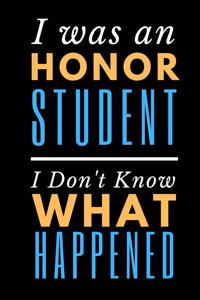 I Was An Honor Student I Don't Know What Happened