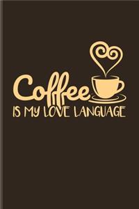 Coffee Is My Love Language