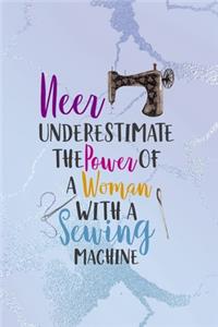 Neer Underestimate The Power Of A Woman With A Sewing Machine