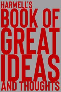 Harwell's Book of Great Ideas and Thoughts