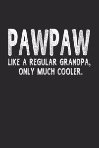 Pawpaw Like A Regular Grandpa, Only Much Cooler.