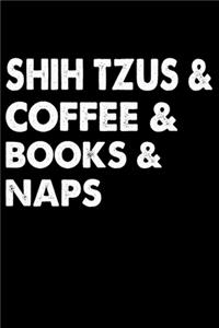 Shih Tzus Coffee Books And Naps