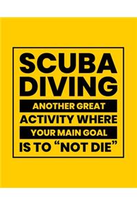 Scuba Diving Another Great Activity Where Your Main Goal Is to 