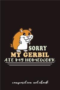 Sorry My Gerbil Ate My Homework Composition Notebook