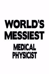 World's Messiest Medical Physicist