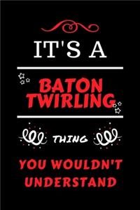 It's A Baton Twirling You Wouldn't Understand