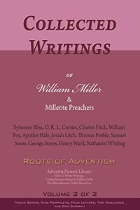 Collected Writings of William Miller & Millerite Preachers, Vol. 2 of 2