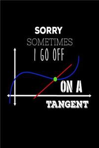 Sorry Sometimes I Go Off On A Tangent