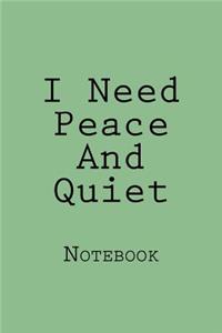 I Need Peace And Quiet