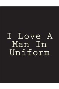I Love A Man In Uniform