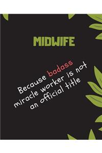 MIDWIFE Because Badass Miracle Worker Is Not An Official Title