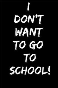 I Don't Want To Go To School!