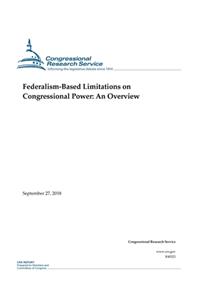Federalism-Based Limitations on Congressional Power