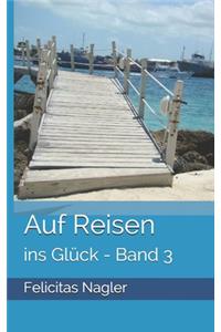 Auf Reisen: ins Glück - Band 3