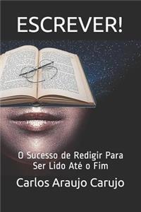 Escrever!: O Sucesso de Redigir Para Ser Lido at