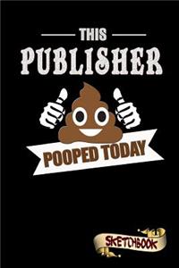 This Publisher Pooped Today