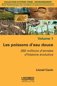 Les poissons d'eau douce: 250 millions d'annees d'histoire evolutive