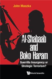 Al-Shabaab and Boko Haram: Guerrilla Insurgency or Strategic Terrorism?