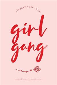 Support Your Local Girl Gang Lined Notebook for Badass Women