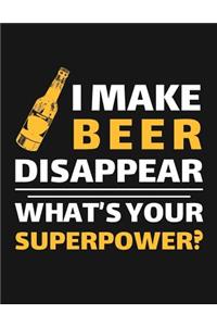 I Make Beer Disappear What's Your Superpower?