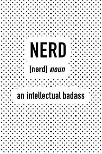 Nerd an Intellectual Badass