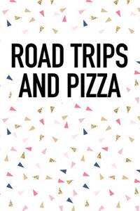 Road Trips and Pizza