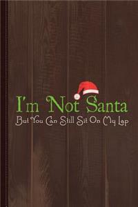 I'm Not Santa Journal Notebook