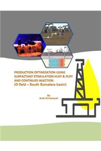 Production Optimization Using Surfactant Stimulation Huff & Puff and Continues Injection