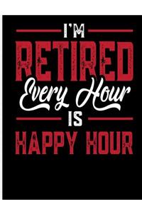 I'm Retired Every Hour Is Happy Hour