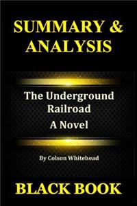 Summary & Analysis: The Underground Railroad by Colson Whitehead: A Novel