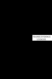 Trainee Evidence Logbook