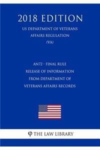 An72 - Final Rule - Release of Information from Department of Veterans Affairs Records (Us Department of Veterans Affairs Regulation) (Va) (2018 Edition)