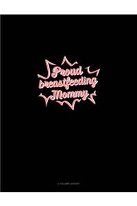 Proud Breastfeeding Mommy: 3 Column Ledger