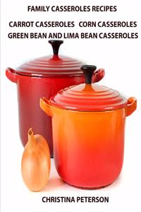 Family Casserole Recipes, Carrrot Casseroles, Corn Casseroles, Green Bean and Lima Bean Casseroles