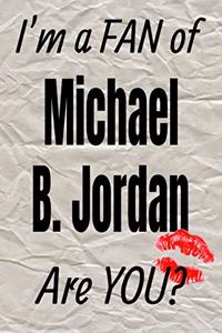 I'm a Fan of Michael B. Jordan Are You? Creative Writing Lined Journal