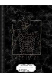 Dead Inside Skeleton Coffee Composition Notebook