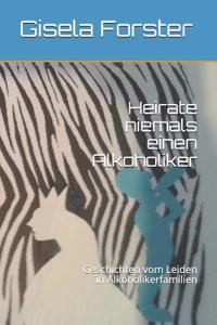 Heirate Niemals Einen Alkoholiker