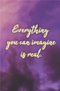 Everything You Can Imagine Is Real: Nice Blank Lined Notebook Journal Diary