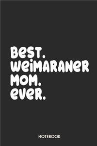 Best Weimaraner Mom Ever Notebook