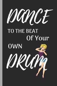 Dance to the Beat of Your Own Drum