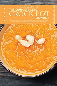 The Complete Keto Crock Pot Cookbook