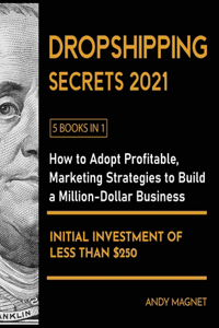 Dropshipping Secrets 2021 [5 Books in 1]