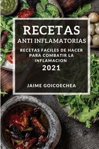 Recetas Anti Inflamatorias 2021 (Anti-Inflammatory Recipes 2021 Spanish Edition)