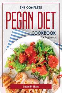 THE COMPLETE PEGAN DIET COOKBOOK: FOR BE